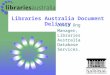 Libraries Australia Document Delivery David Ong Manager, Libraries Australia Database Services