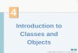 2009 Pearson Education, Inc. All rights reserved. 1 4 4 Introduction to Classes and Objects