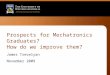 Prospects for Mechatronics Graduates? How do we improve them? James Trevelyan November 2009