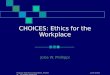 June 2002 Impact Training Corporation, Florida, All rights reserved CHOICES: Ethics for the Workplace Jorie W. Phillippi