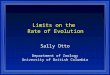 Limits on the Rate of Evolution Sally Otto Department of Zoology University of British Columbia