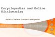Encyclopedias and Online Dictionaries Public Content Control: Wikipedia