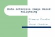 Data-intensive Image Based Relighting Biswarup Choudhury Sharat Chandran