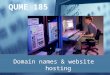 Domain names & website hosting QUME 185. 2 Topics covered What an Internet Service Provider (ISP) does What a Hosting Provider does What a Domain Name