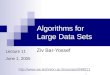 1 Algorithms for Large Data Sets Ziv Bar-Yossef Lecture 11 June 1, 2005 