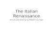 The Italian Renaissance Art of and Emerging Modern Europe