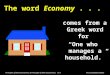 Principles of Microeconomics & Principles of Macroeconomics: Ch.1 First Canadian Edition The word Economy... comes from a Greek word for “One who manages