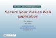 Secure your iSeries Web application Jim Mason ebt-now  jemason@ebt-now.com 508-888-0344