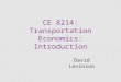 CE 8214: Transportation Economics: Introduction David Levinson