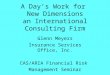 A Day’s Work for New Dimensions an International Consulting Firm Glenn Meyers Insurance Services Office, Inc. CAS/ARIA Financial Risk Management Seminar