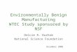 Environmentally Benign Manufacturing WTEC Study sponsored by NSF Delcie R. Durham National Science Foundation December 2000