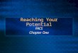 Reaching Your Potential FACS Chapter One. Objectives How to identify strategies to reach your potential and make the most of your resources Why goals
