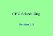Section 2.5 CPU Scheduling. CPU scheduling goals