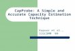 CapProbe: A Simple and Accurate Capacity Estimation Technique Kapoor et al., SIGCOMM ‘04