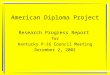 American Diploma Project Research Progress Report for Kentucky P-16 Council Meeting December 2, 2002