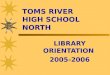 TOMS RIVER HIGH SCHOOL NORTH LIBRARY ORIENTATION 2005-2006