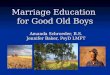 Marriage Education for Good Old Boys Amanda Schroeder, B.S. Jennifer Baker, PsyD LMFT