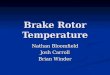 Brake Rotor Temperature Nathan Bloomfield Josh Carroll Brian Winder