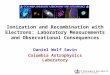 Ionization and Recombination with Electrons: Laboratory Measurements and Observational Consequences Daniel Wolf Savin Columbia Astrophysics Laboratory