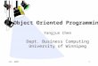 Jan. 20041 Object Oriented Programming Yangjun Chen Dept. Business Computing University of Winnipeg