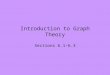 Introduction to Graph Theory Sections 6.1-6.3. 3/1/2004Discrete Mathematics for Teachers, UT Math 504, Lecture 08 2 Introduction The three sections we