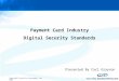 Copyright Security-Assessment.com 2005 Payment Card Industry Digital Security Standards Presented By Carl Grayson