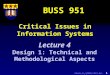 Clarke, R. J (2001) L951-04: 1 Critical Issues in Information Systems BUSS 951 Lecture 4 Design 1: Technical and Methodological Aspects