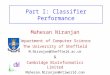 Part I: Classifier Performance Mahesan Niranjan Department of Computer Science The University of Sheffield M.Niranjan@Sheffield.ac.uk & Cambridge Bioinformatics