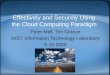 Effectively and Securely Using the Cloud Computing Paradigm Peter Mell, Tim Grance NIST, Information Technology Laboratory 5-15-2009