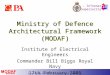 Developing the MOD Architectural Framework IA ECC – Information Superiority Ministry of Defence Architectural Framework (MODAF) Institute of Electrical