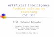 Artificial Intelligence Problem solving by searching CSC 361 Prof. Mohamed Batouche Computer Science Department CCIS – King Saud University Riyadh, Saudi