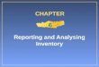 Reporting and Analysing Inventory CHAPTER 6. Merchandise Inventory Owned by the company Ready for sale to customers