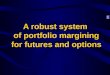 A robust system of portfolio margining for futures and options