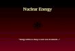 Nuclear Energy “Energy will be so cheap, it won’t even be metered…”