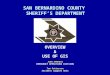 SAN BERNARDINO COUNTY SHERIFF’S DEPARTMENT OVERVIEW & USE OF GIS JOHN AMRHEIN EMERGENCY OPERATIONS DIVISION Tom Patterson Incident Support Unit