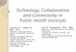 Technology, Collaboration and Connectivity in Public Health (excerpt) Cynthia D. Lamberth, MPH, CPH Director, Kentucky Public Health Leadership Institute,