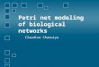 Petri net modeling of biological networks Claudine Chaouiya