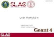 Geant4 v9.2p02 User Interface II Makoto Asai (SLAC) Geant4 Tutorial Course