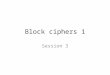 Block ciphers 1 Session 3. Contents Design of block ciphers Non-linear transformations 2/25