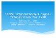 11022 Transcutaneous Signal Transmission for LVAD February 18, 2011 Yevgeniy Popovskiy, Vince Antonicelli, Craig LaMendola, Chrystal Andreozzi