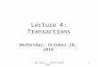 1 Lecture 4: Transactions Wednesday, October 20, 2010 Dan Suciu -- CSEP544 Fall 2010