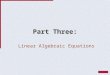 Part Three: Linear Algebraic Equations. Introduction to Matrices Pages 219-227 from Chapra and Canale