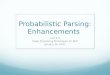 Probabilistic Parsing: Enhancements Ling 571 Deep Processing Techniques for NLP January 26, 2011