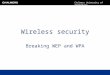 Chalmers University of Technology Wireless security Breaking WEP and WPA