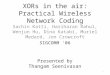 XORs in the air: Practical Wireless Network Coding Sachin Katti, Hariharan Rahul, Wenjun Hu, Dina Katabi, Muriel Medard, Jon Crowcroft SIGCOMM ‘06 Presented