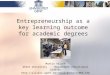 Entrepreneurship as a key learning outcome for academic degrees Martin Valcke Ghent University - Department Educational Studies mvalcke/CV/CVMVA.htm