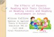 The Effects of Parents Reading With Their Children on Reading Levels and Reading Achievement in School Alissa Collins Seminar in Applied Theory & Research