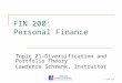 1 (of 35) FIN 200: Personal Finance Topic 21–Diversification and Portfolio Theory Lawrence Schrenk, Instructor