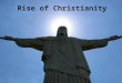 Rise of Christianity. Religion in the Roman Republic Roman empire tolerated diversity of its subjects –Citizens must show loyalty by worshipping Roman