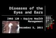 Diseases of the Eyes and Ears INAG 120 – Equine Health Management December 5, 2011